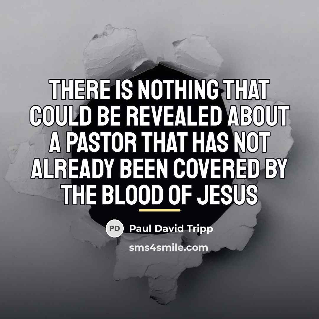 “There is nothing that could be revealed about a pastor…” quote by Paul David Tripp