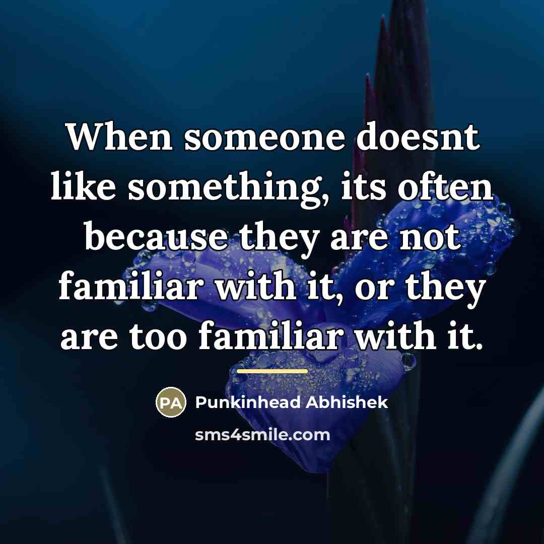 “When someone doesnt like something, its often because they are…” quote by Punkinhead Abhishek