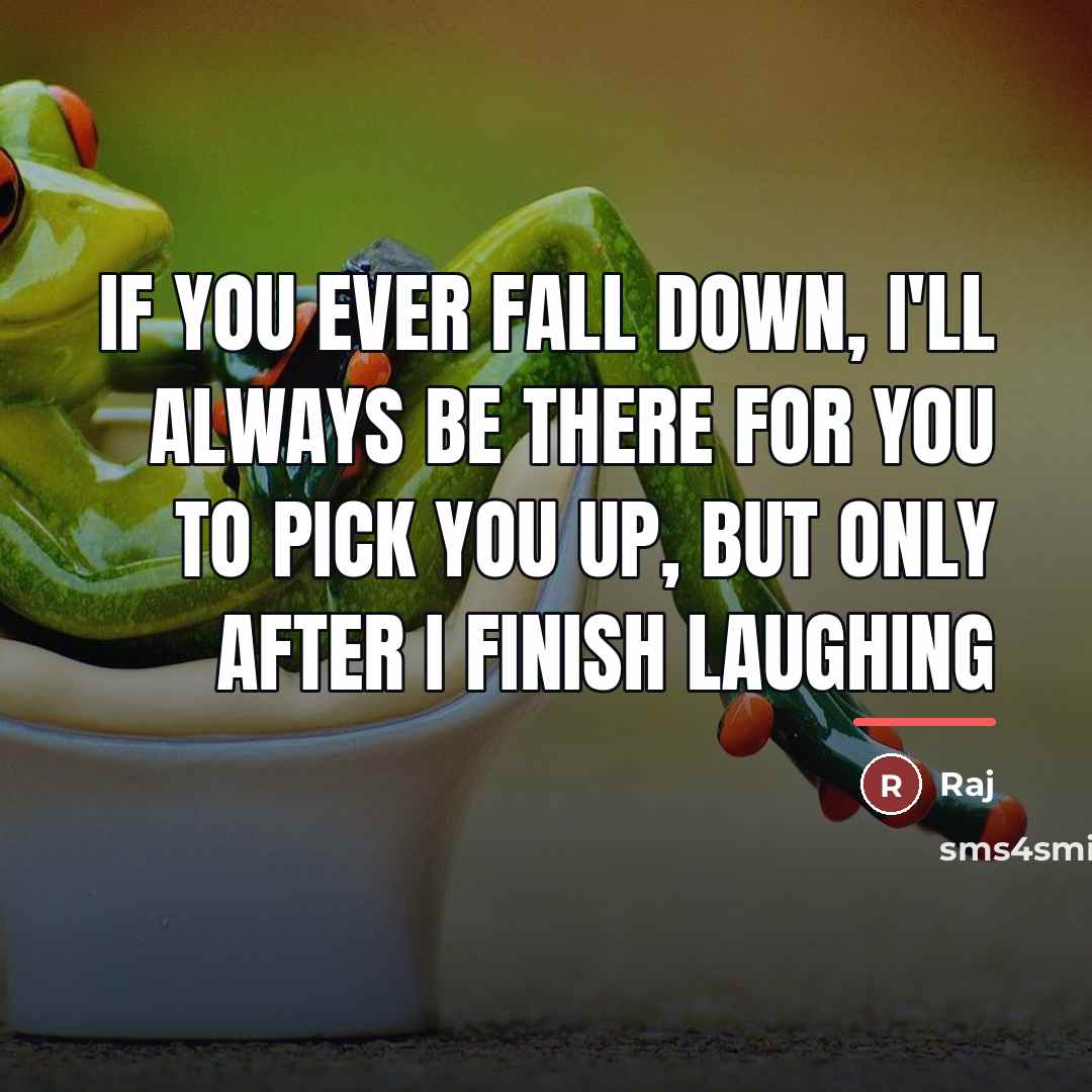 “If you ever fall down, I'll always be there for…” quote by Raj