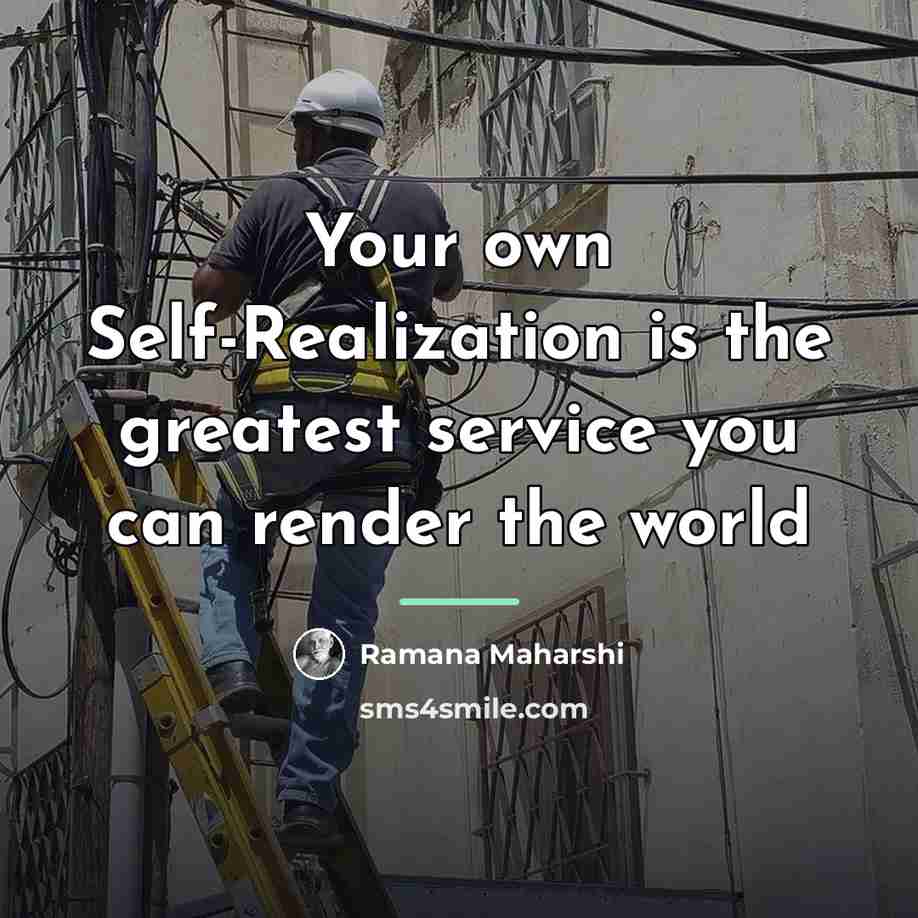 “Your own Self-Realization is the greatest service you can render…” quote by Ramana Maharshi
