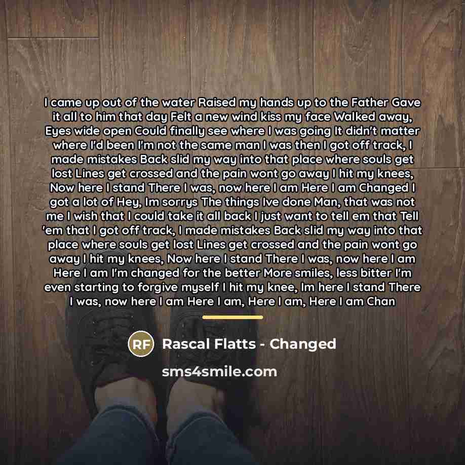 “I came up out of the water Raised my hands…” quote by Rascal Flatts - Changed