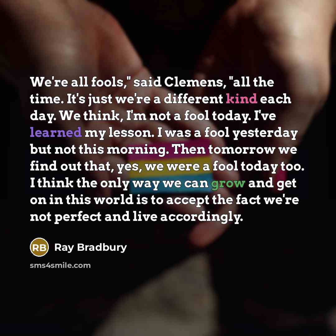“We're all fools," said Clemens, "all the time. It's just…” quote by Ray Bradbury
