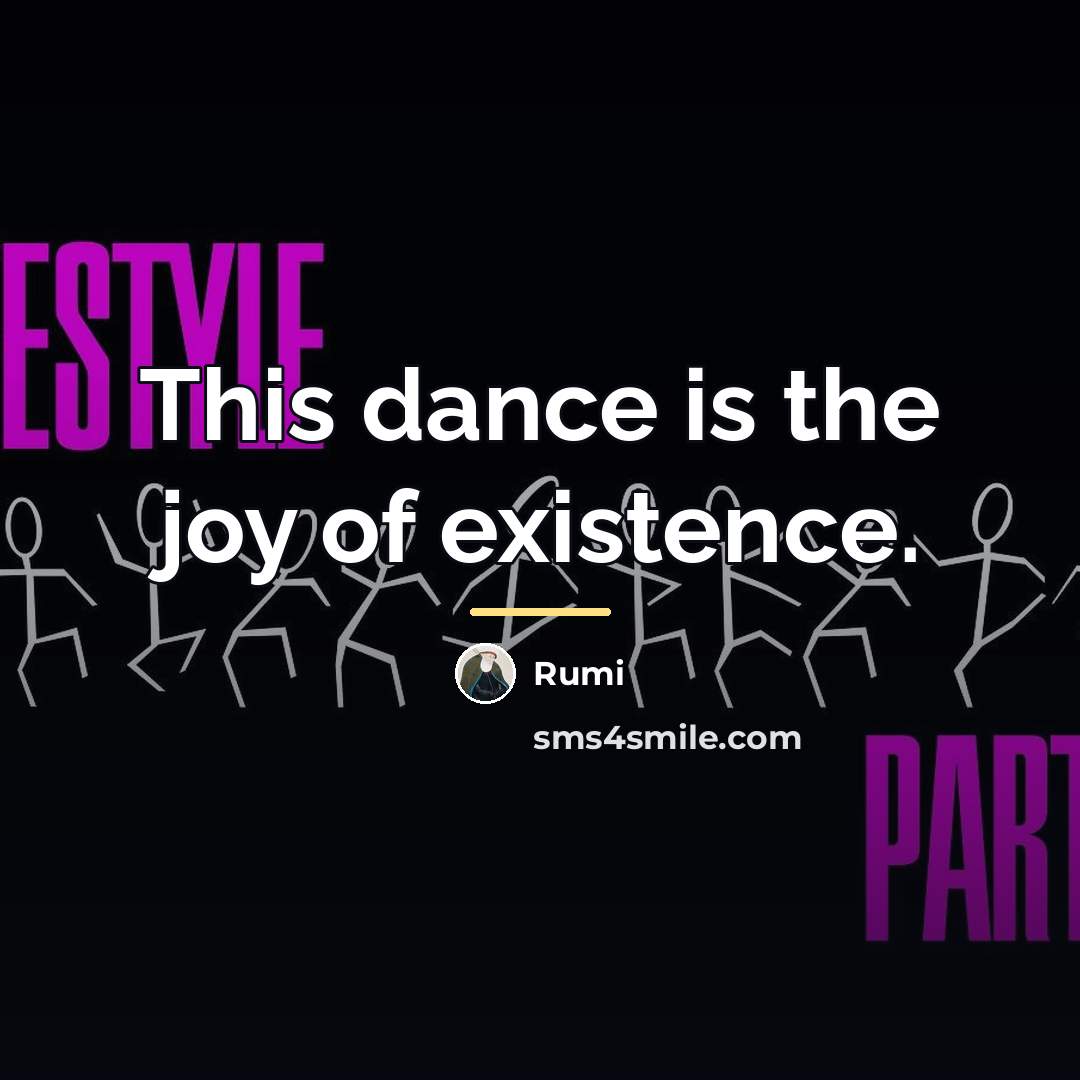 “This dance is the joy of existence.…” quote by Rumi