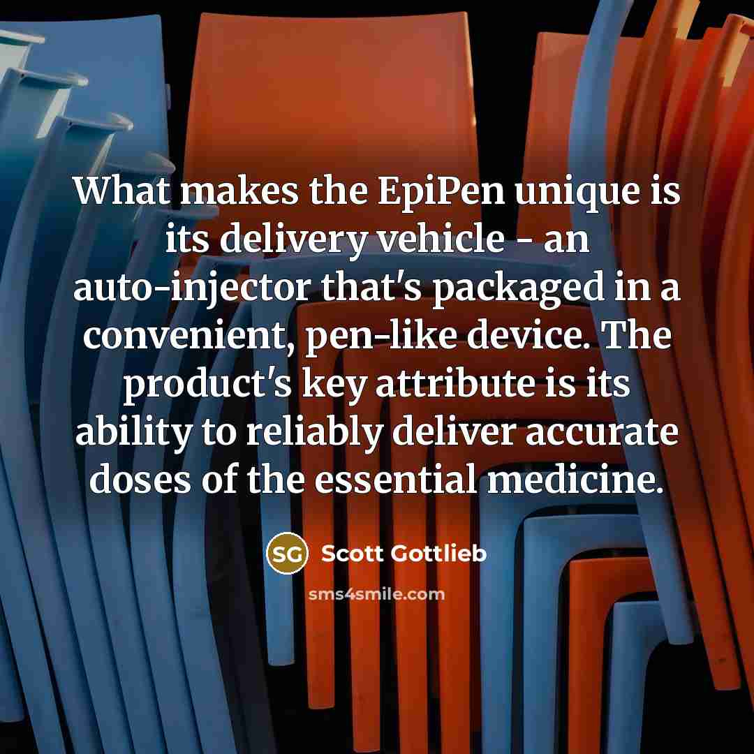 “What makes the EpiPen unique is its delivery vehicle -…” quote by Scott Gottlieb