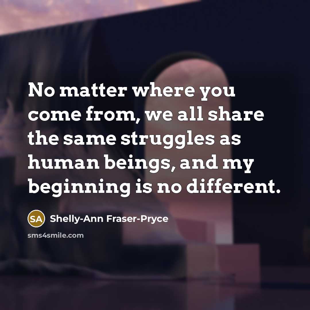 “No matter where you come from, we all share the…” quote by Shelly-Ann Fraser-Pryce