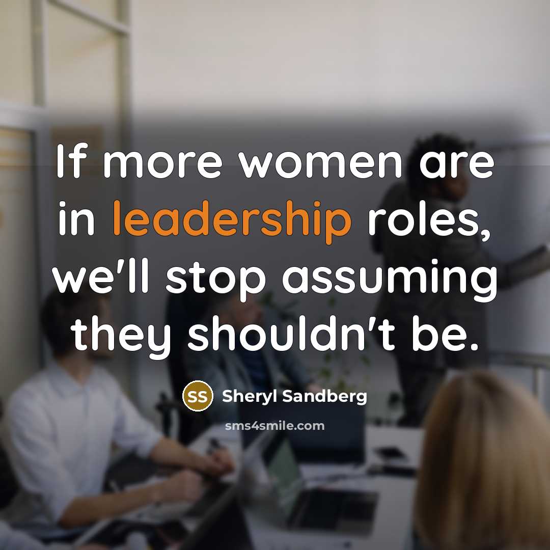 “If more women are in leadership roles, we'll stop assuming…” quote by Sheryl Sandberg
