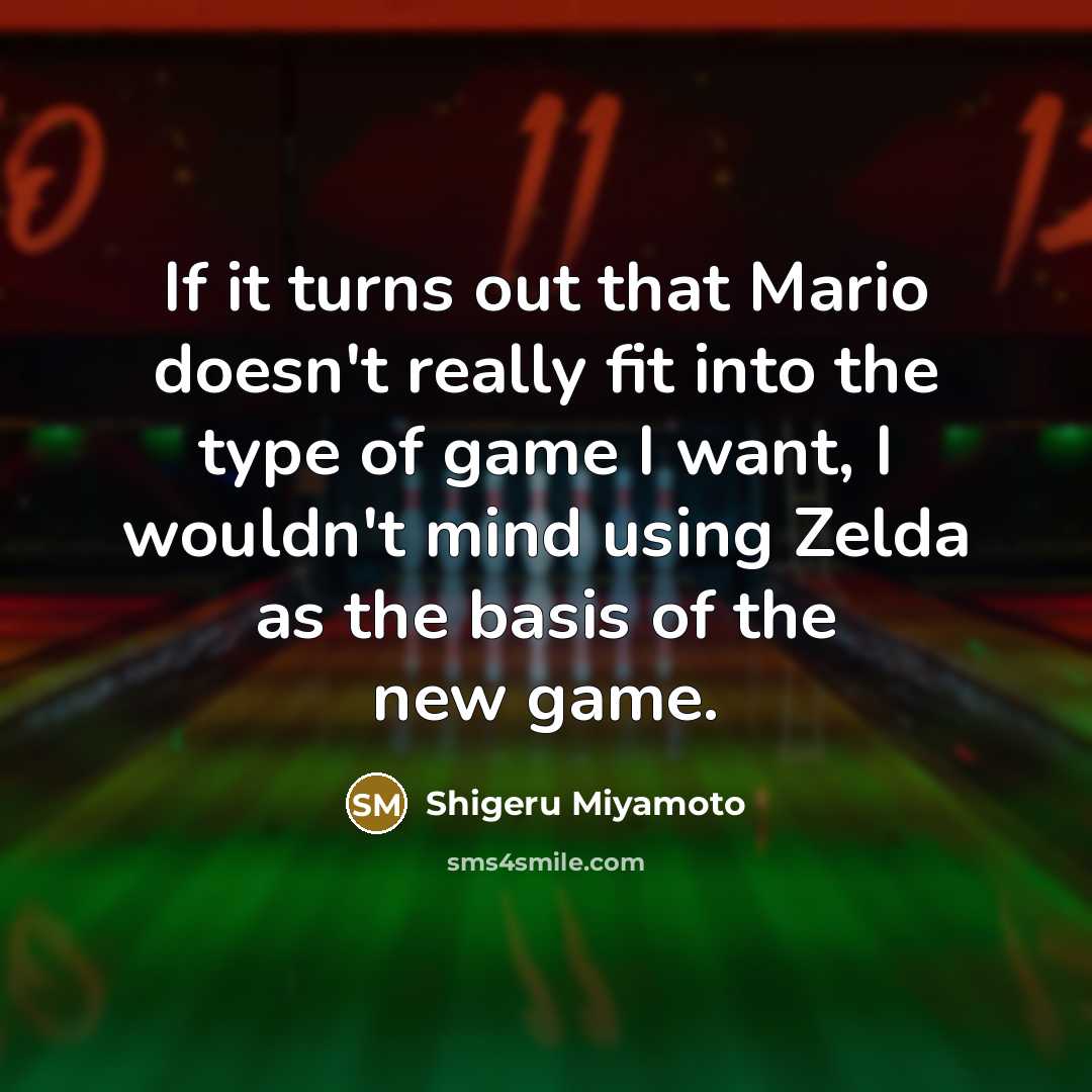 “If it turns out that Mario doesn't really fit into…” quote by Shigeru Miyamoto