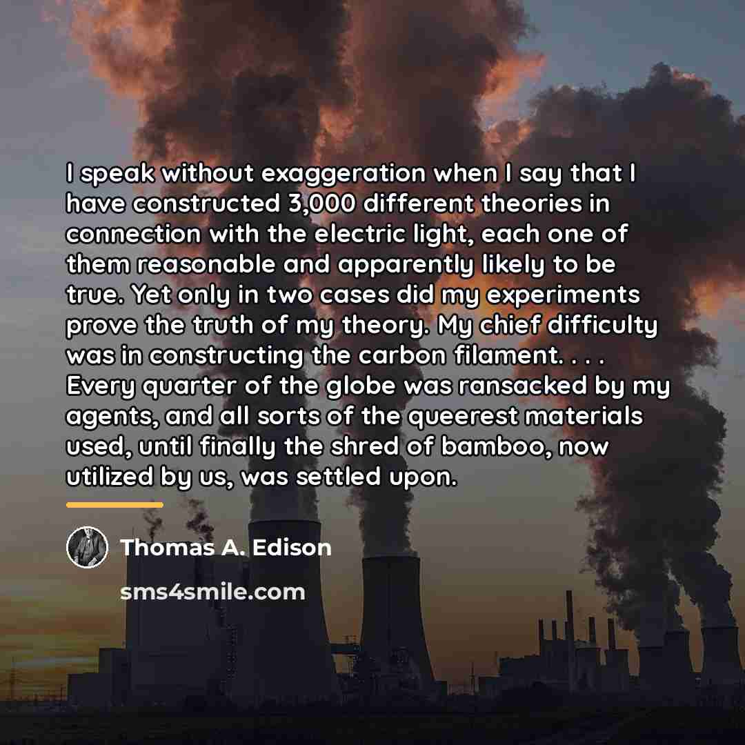 “I speak without exaggeration when I say that I have…” quote by Thomas A. Edison