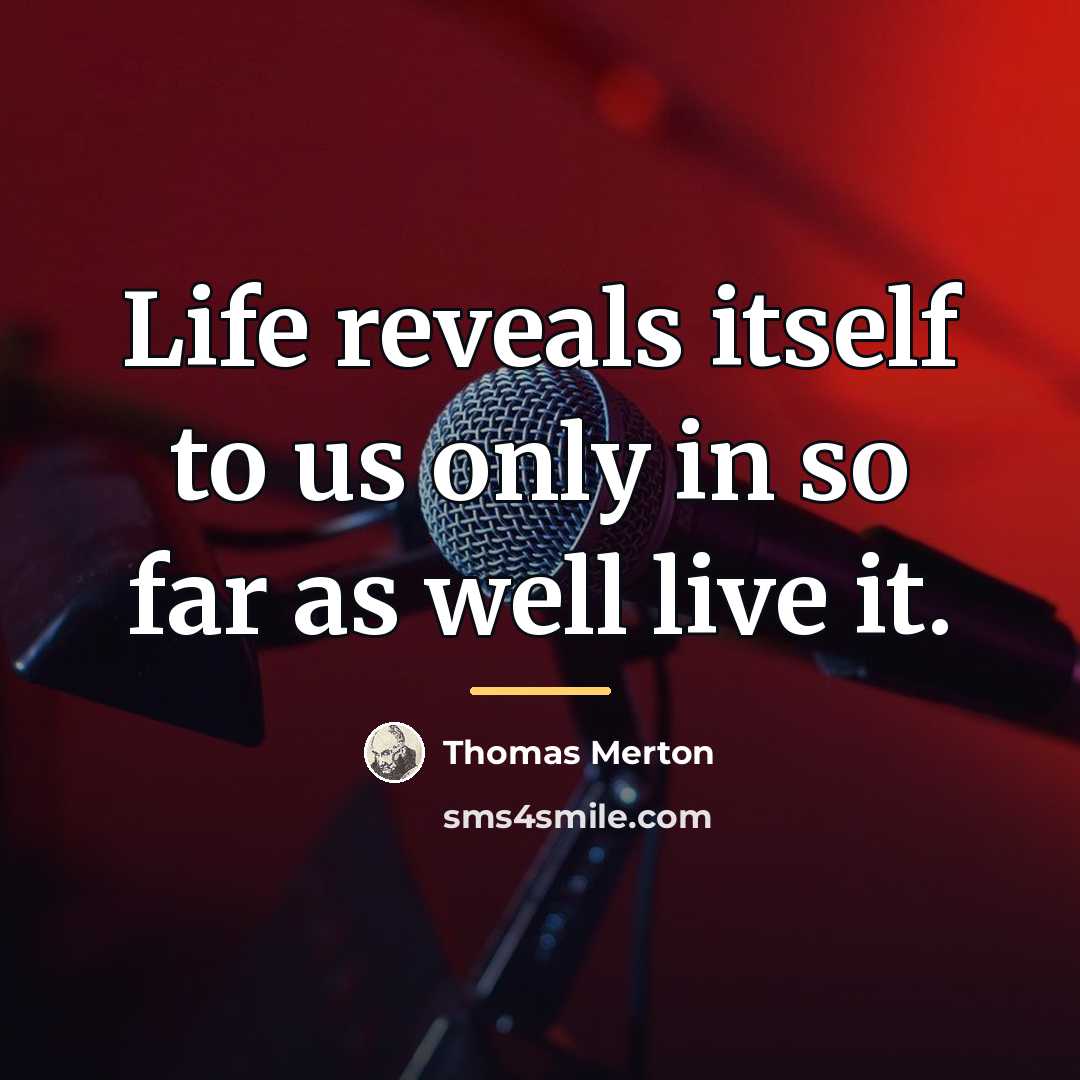 “Life reveals itself to us only in so far as…” quote by Thomas Merton
