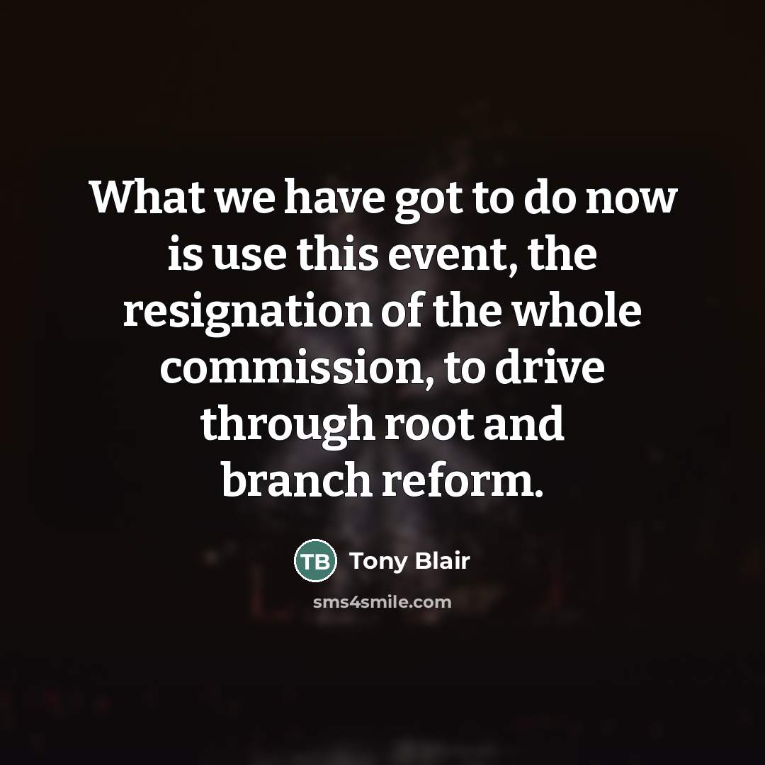 “What we have got to do now is use this…” quote by Tony Blair