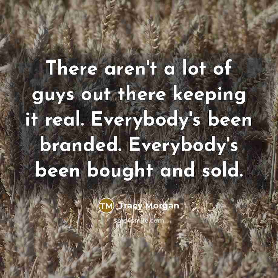 “There aren't a lot of guys out there keeping it…” quote by Tracy Morgan