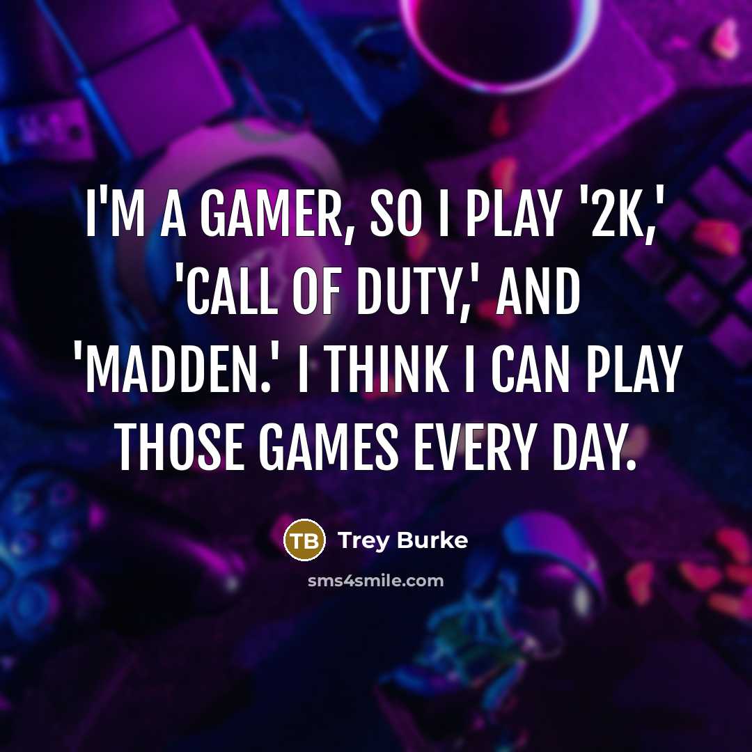“I'm a gamer, so I play '2k,' 'Call of Duty,'…” quote by Trey Burke