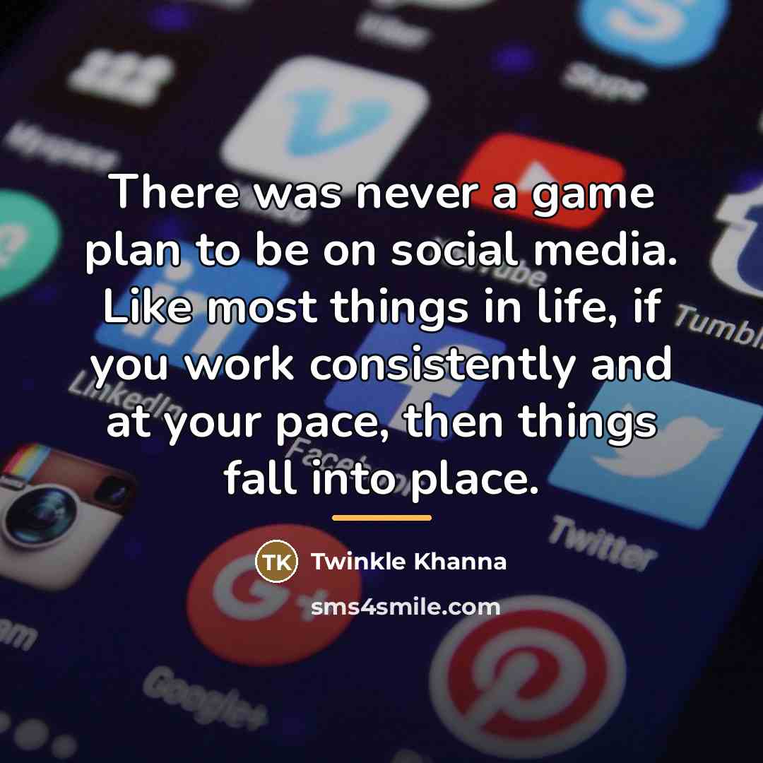 “There was never a game plan to be on social…” quote by Twinkle Khanna