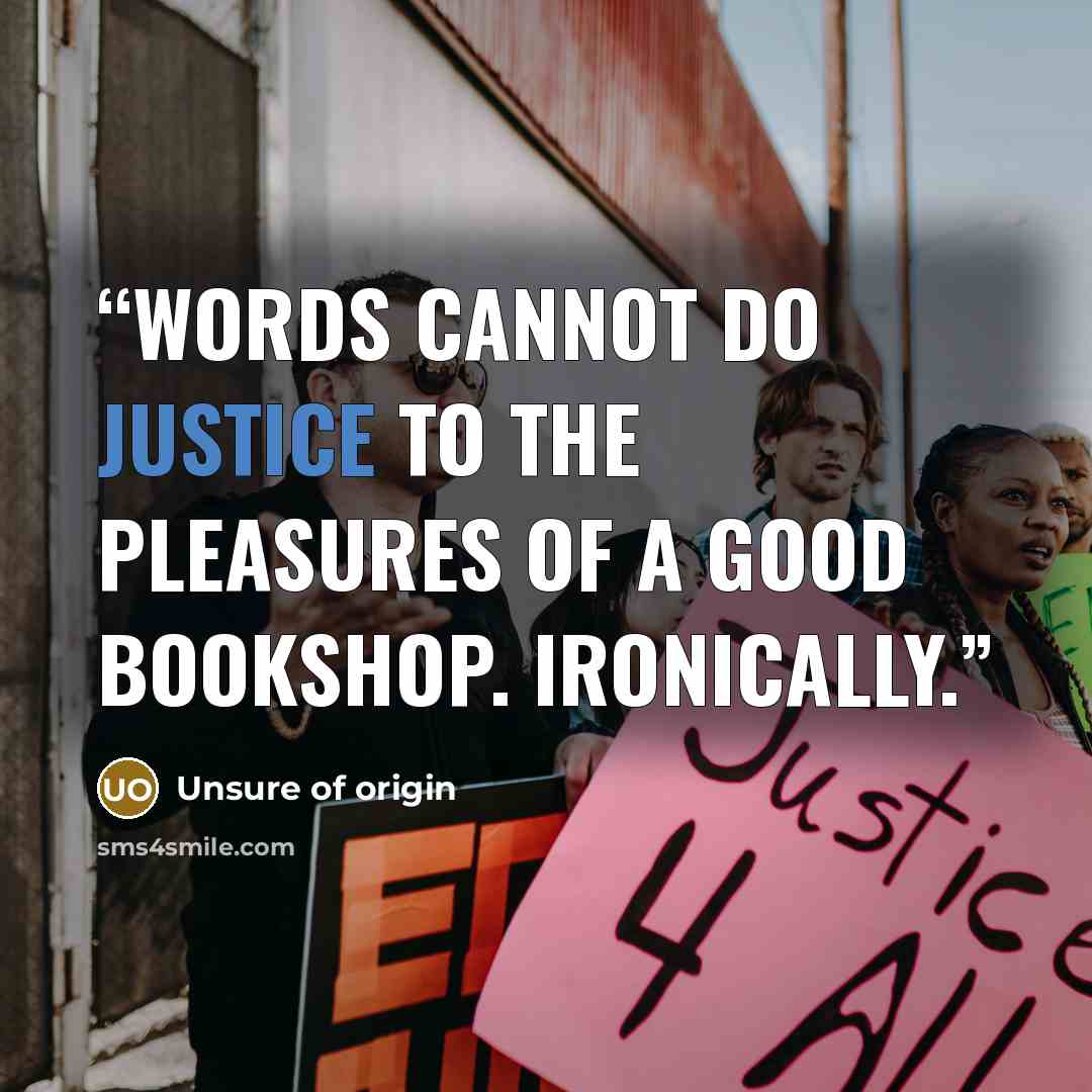 “Words cannot do justice to the pleasures of a good bookshop. Ironically.” quote by Unsure of origin