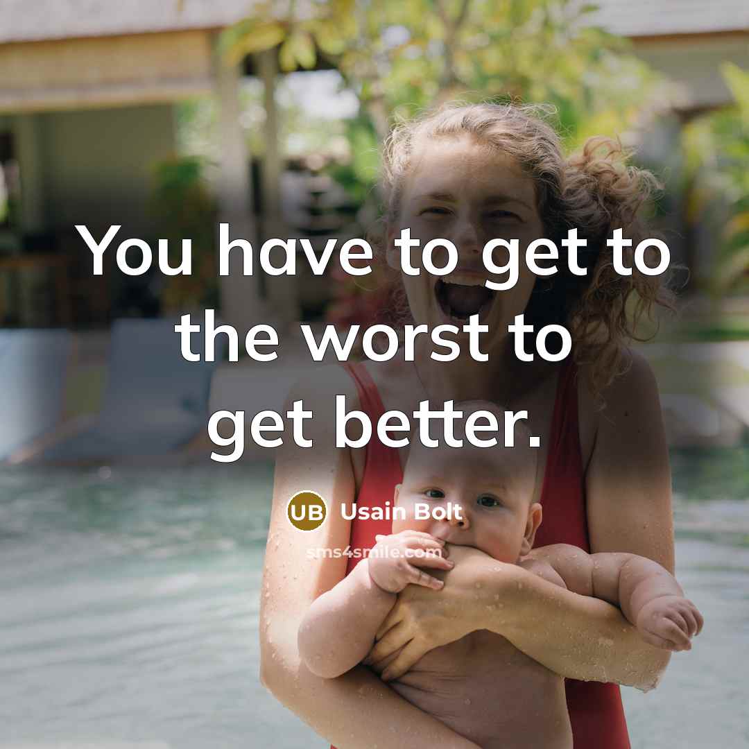 “You have to get to the worst to get better.…” quote by Usain Bolt