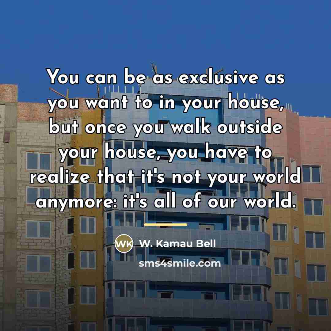 “You can be as exclusive as you want to in…” quote by W. Kamau Bell