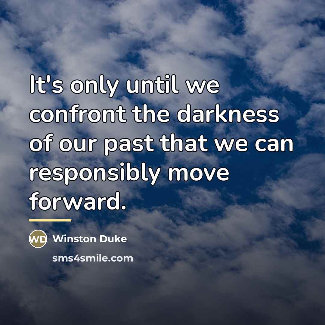 “It's only until we confront the darkness of our past…” quote by Winston Duke