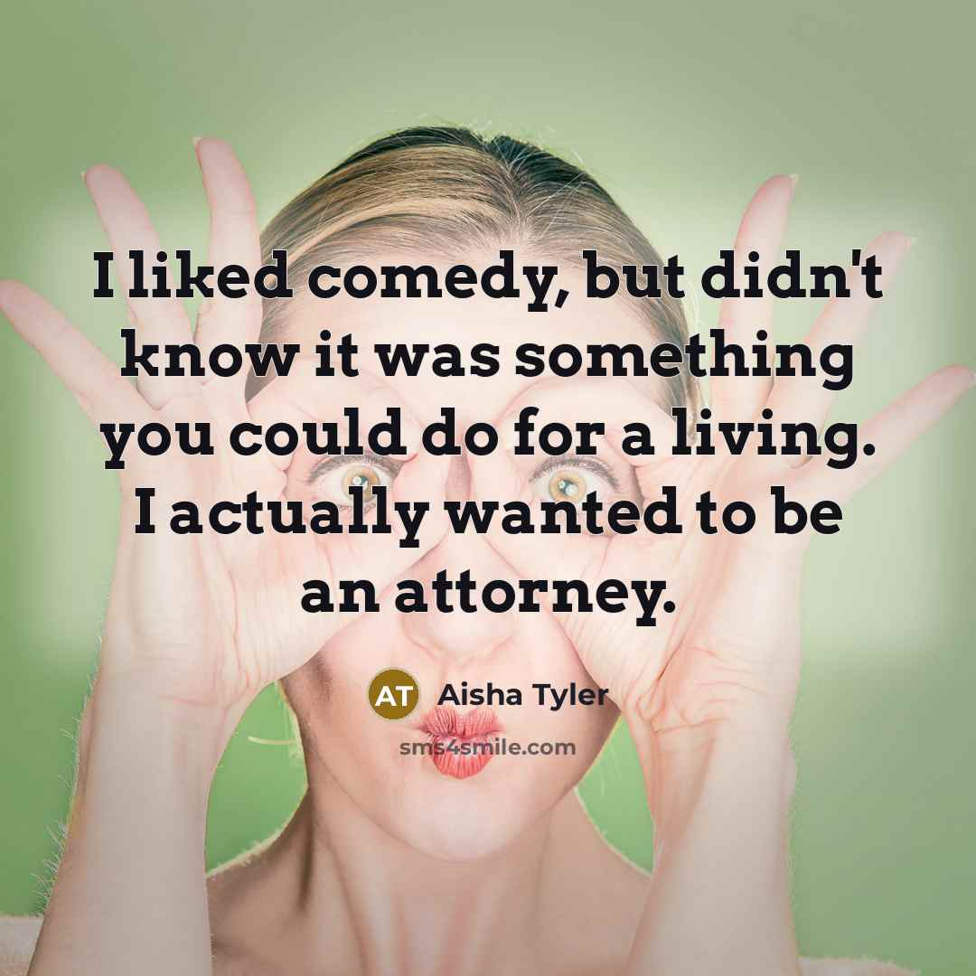 “I liked comedy, but didn't know it was something you…” quote by Aisha Tyler