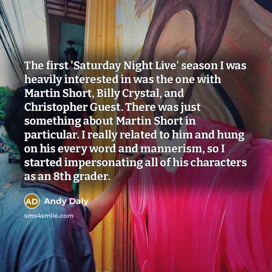 “The first 'Saturday Night Live' season I was heavily interested…” quote by Andy Daly