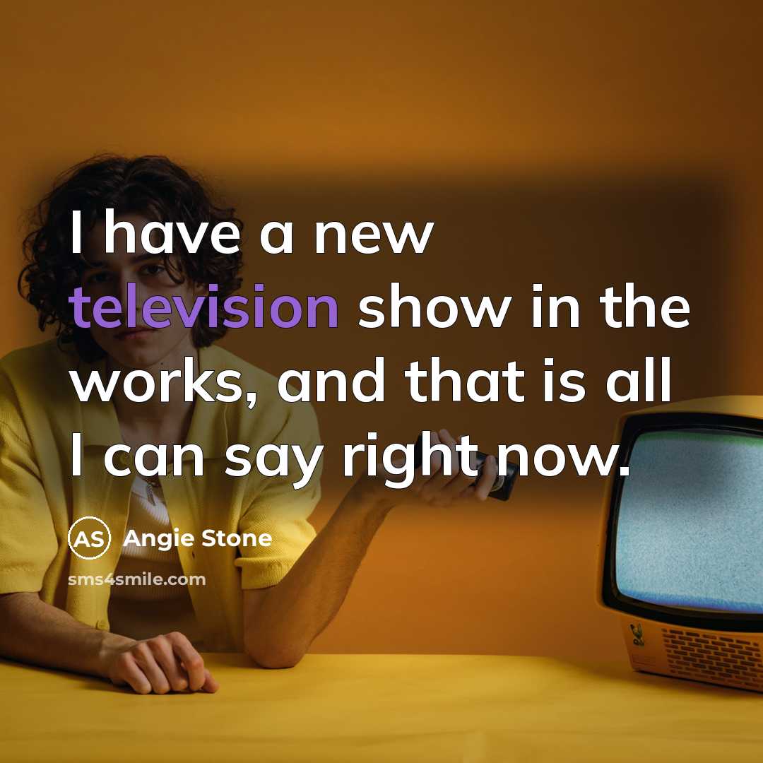 “I have a new television show in the works, and…” quote by Angie Stone