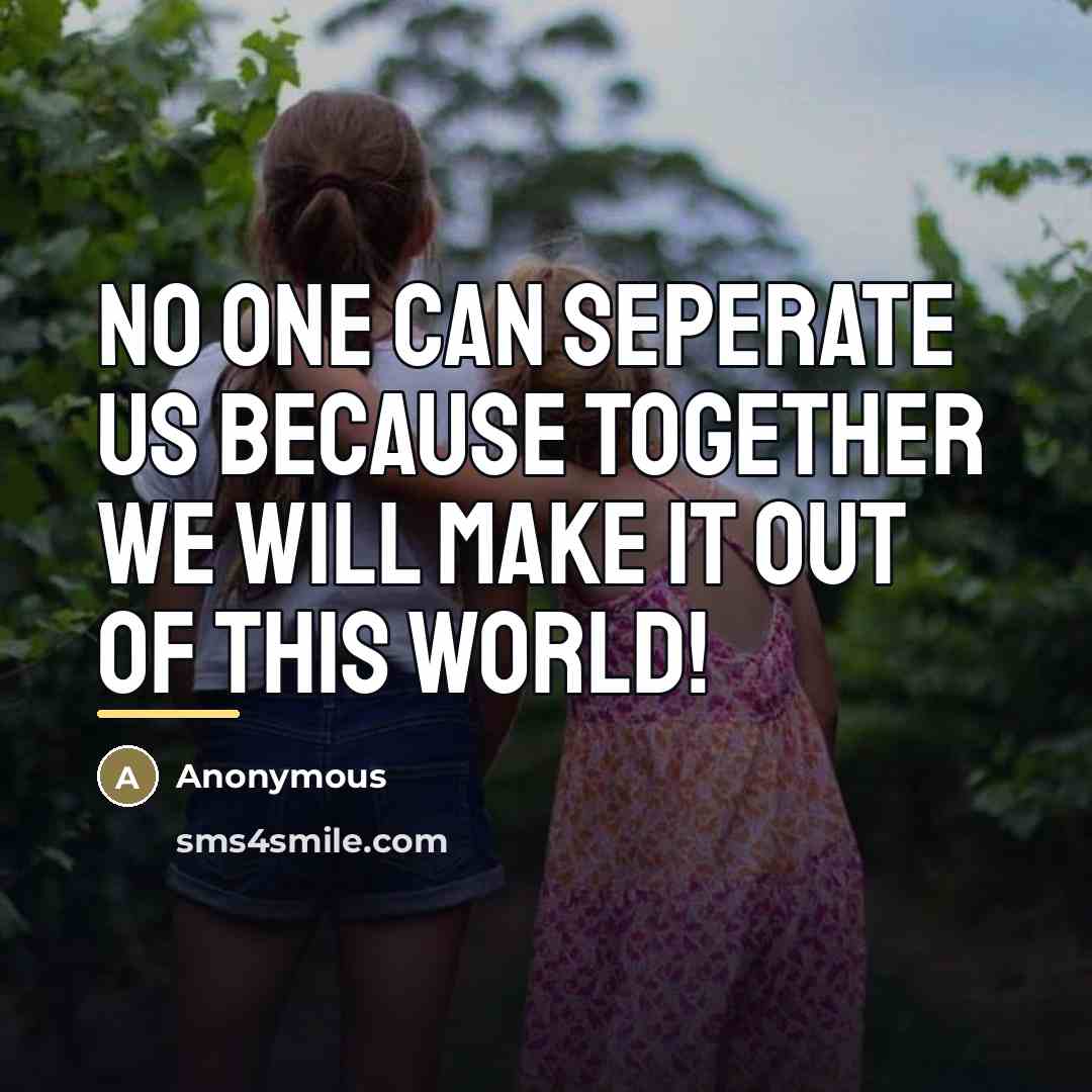 “No One Can Seperate Us Because together we will make…” quote by Anonymous
