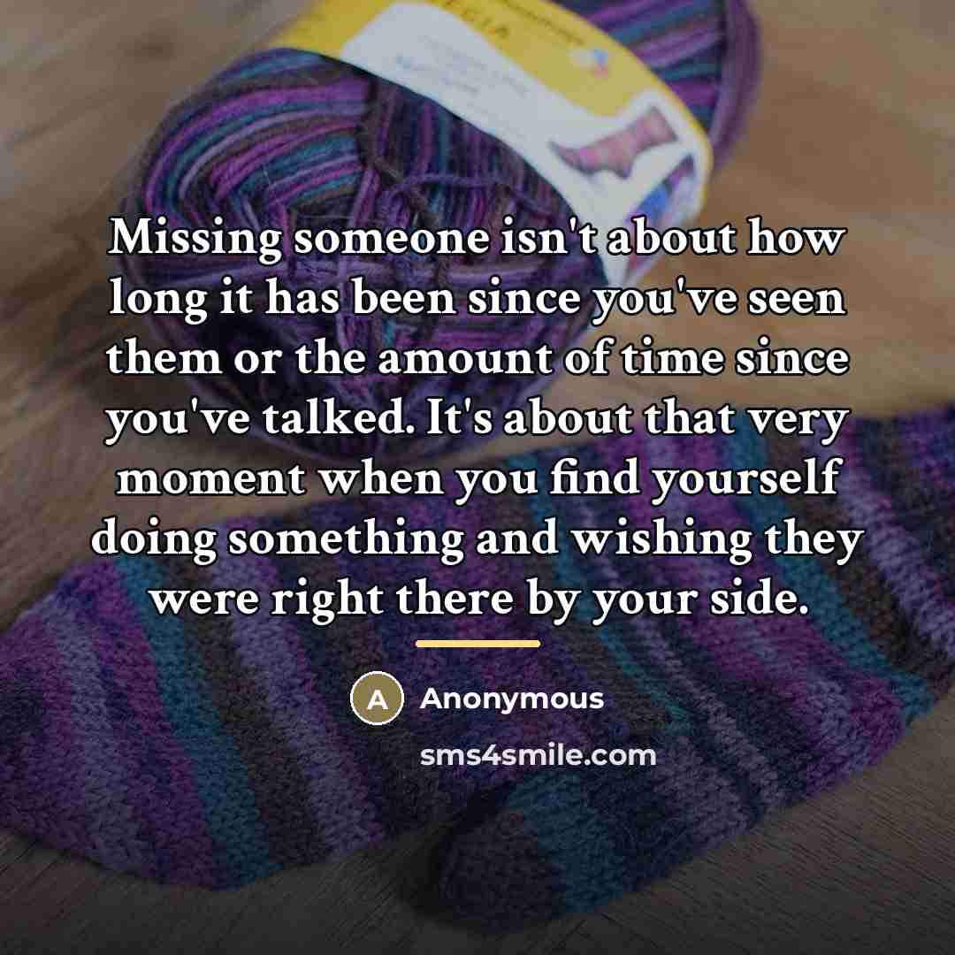 “Missing someone isn't about how long it has been since…” quote by Anonymous