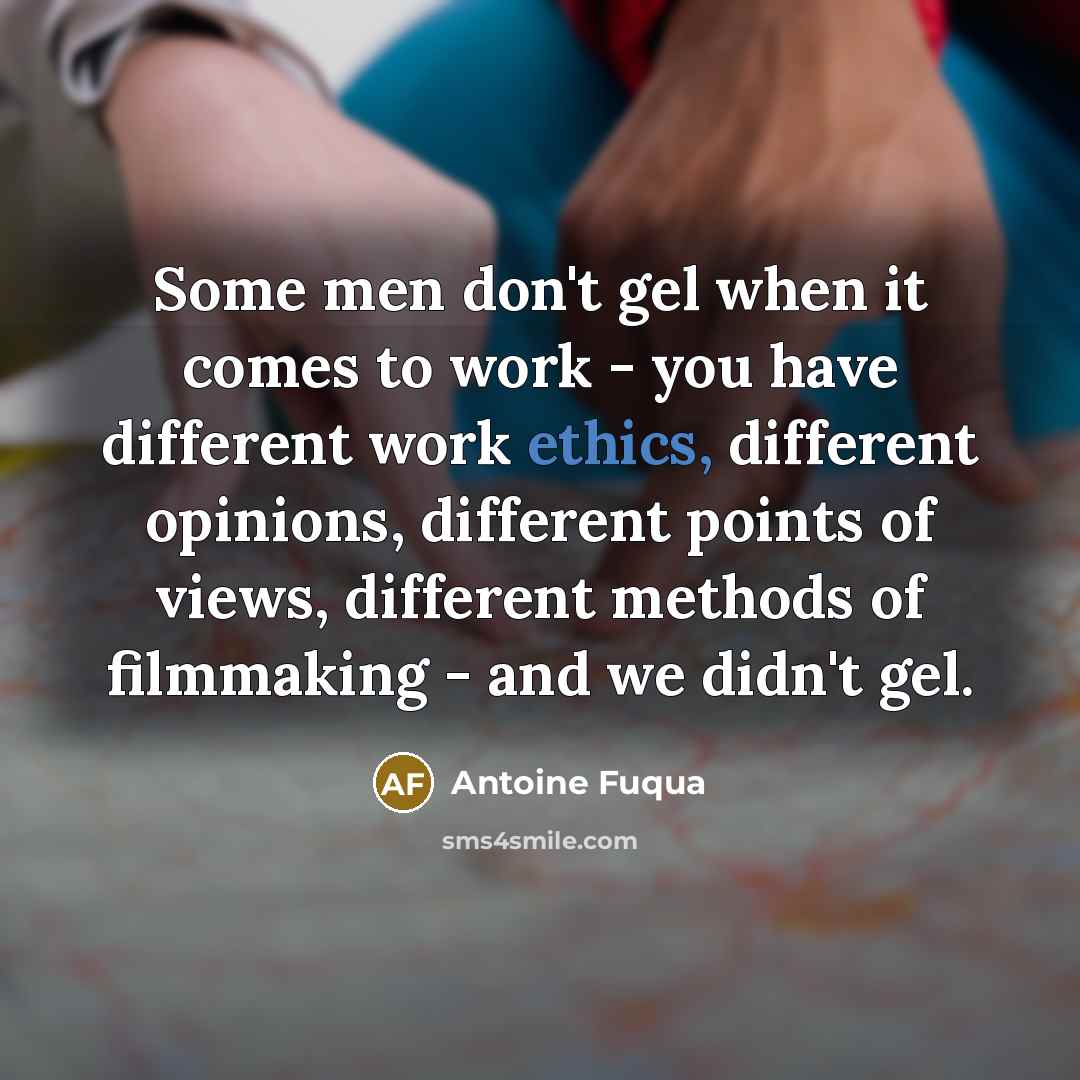 “Some men don't gel when it comes to work -…” quote by Antoine Fuqua