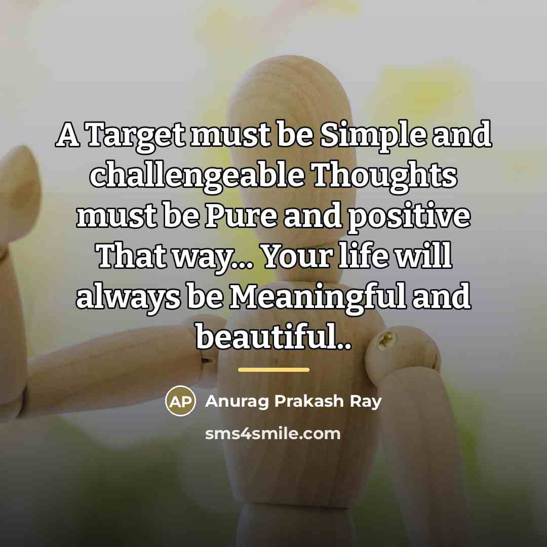 “A Target must be Simple and challengeable Thoughts must be…” quote by Anurag Prakash Ray