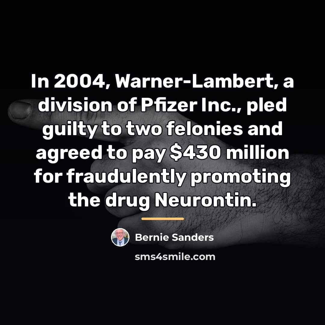 “In 2004, Warner-Lambert, a division of Pfizer Inc., pled guilty…” quote by Bernie Sanders