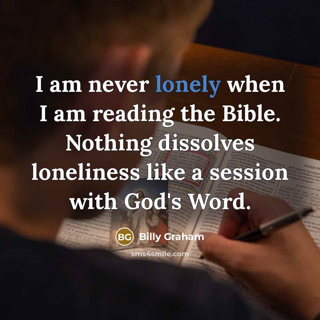 “I am never lonely when I am reading the Bible.…” quote by Billy Graham