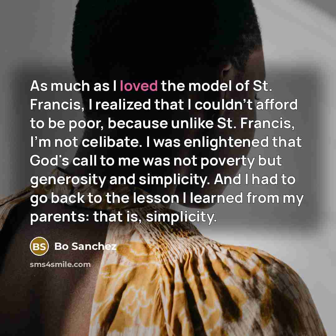 “As much as I loved the model of St. Francis,…” quote by Bo Sanchez
