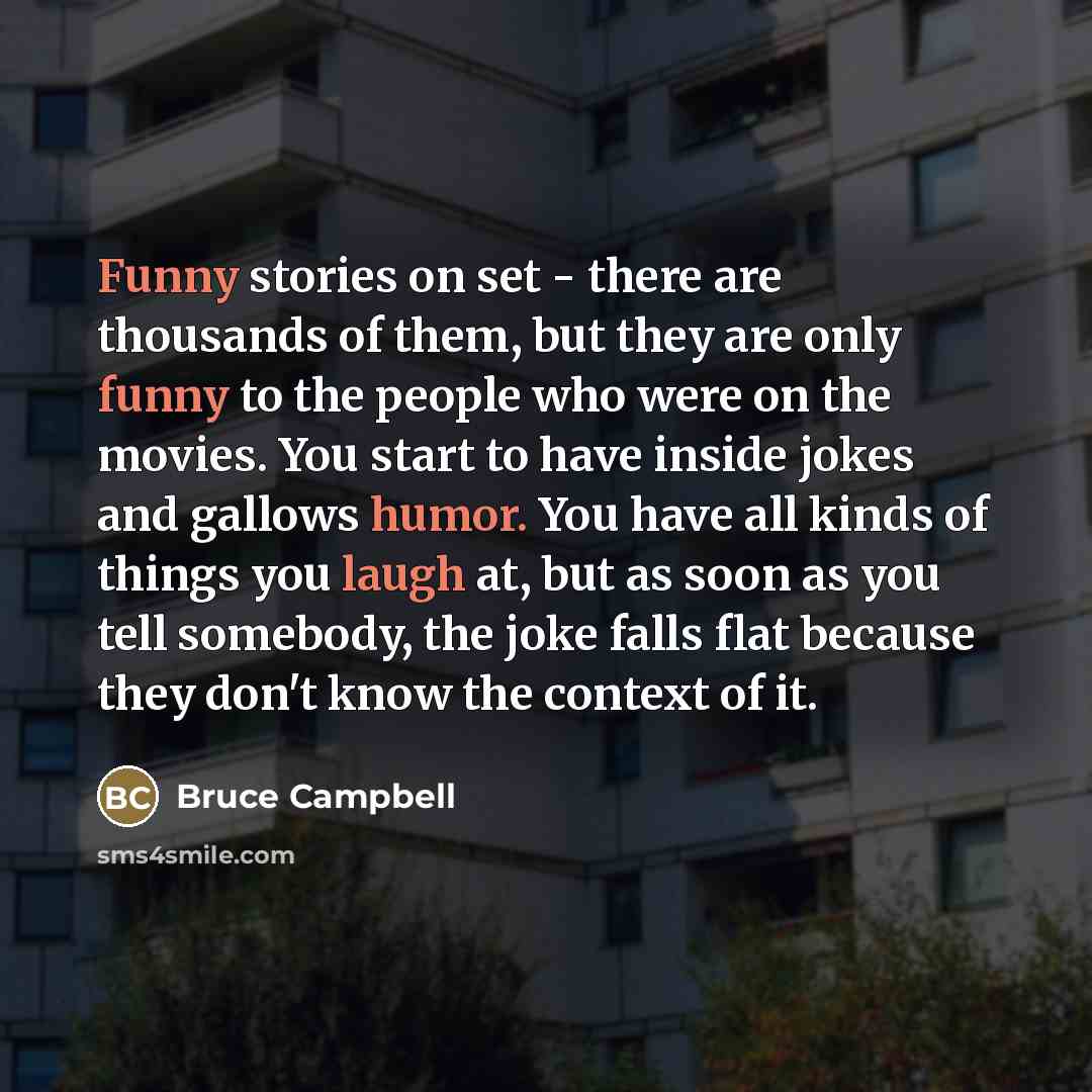 “Funny stories on set - there are thousands of them,…” quote by Bruce Campbell