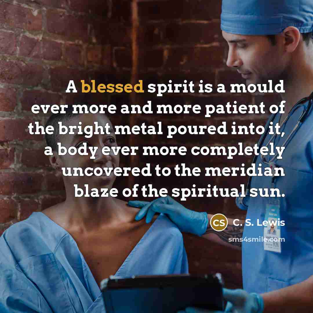 “A blessed spirit is a mould ever more and more…” quote by C. S. Lewis