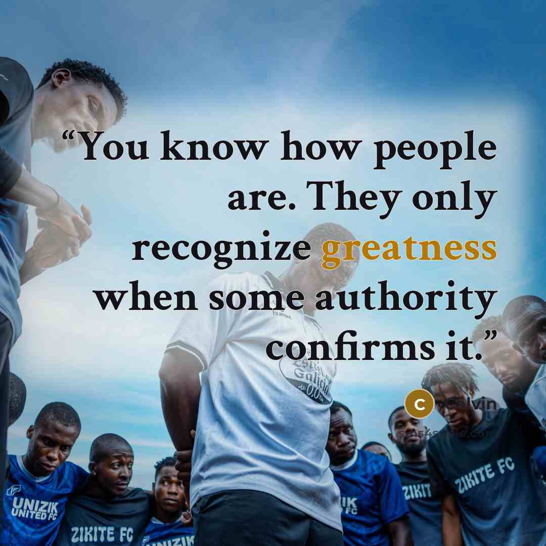 “You know how people are. They only recognize greatness when some authority confirms it.” quote by Calvin