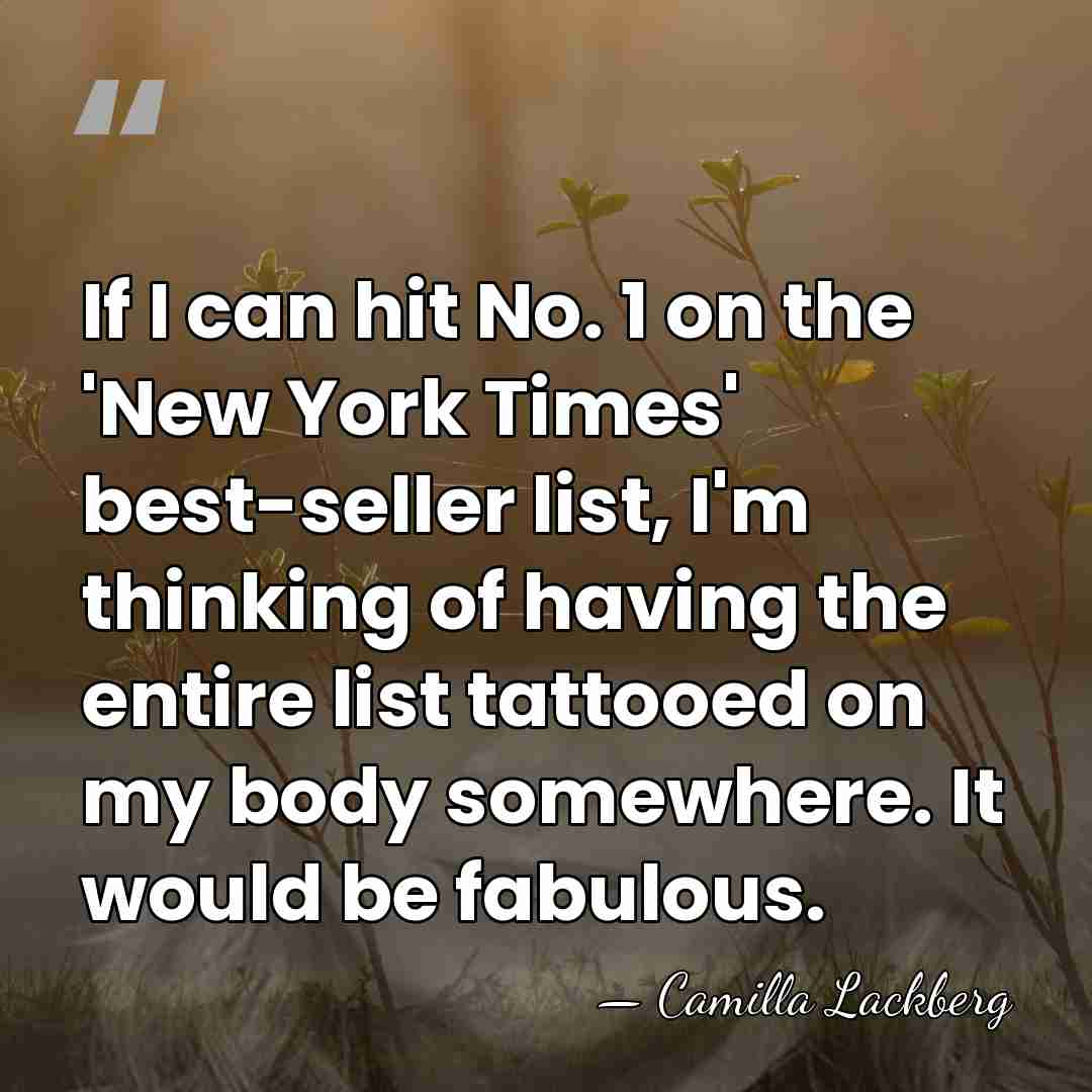 If I can hit No. 1 on the 'New York Times' best-seller&hellip; - Camilla Lackberg