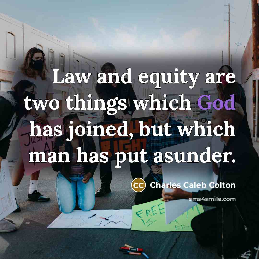 “Law and equity are two things which God has joined,…” quote by Charles Caleb Colton