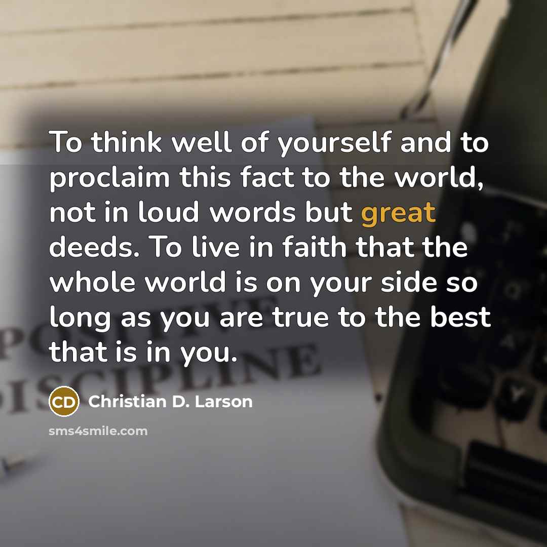 “To think well of yourself and to proclaim this fact…” quote by Christian D. Larson