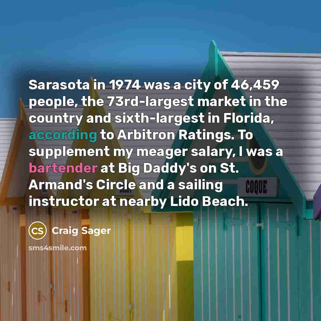 “Sarasota in 1974 was a city of 46,459 people, the…” quote by Craig Sager