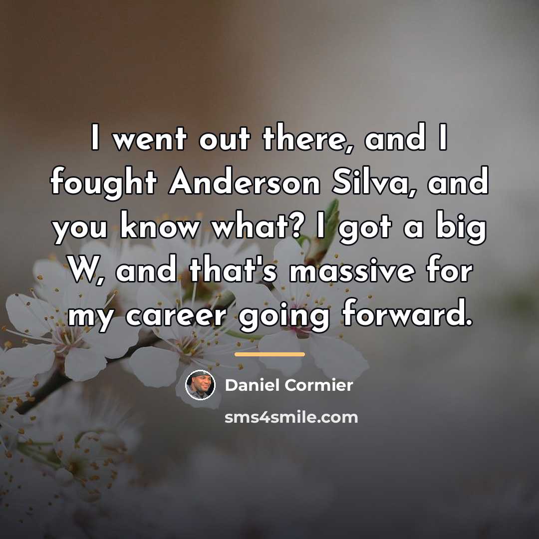 “I went out there, and I fought Anderson Silva, and…” quote by Daniel Cormier