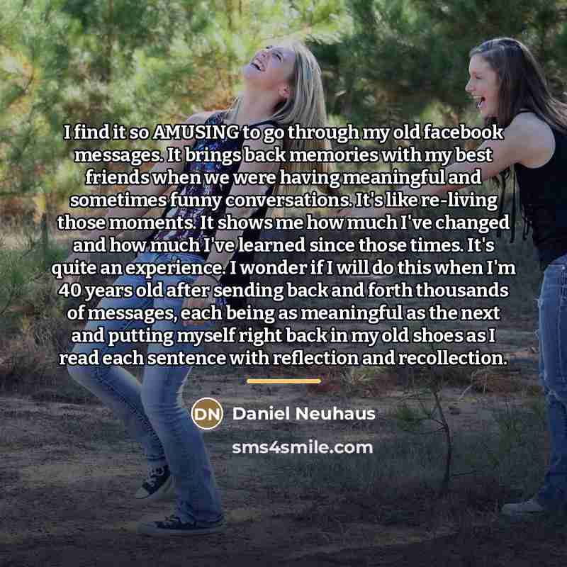 “I find it so AMUSING to go through my old…” quote by Daniel Neuhaus