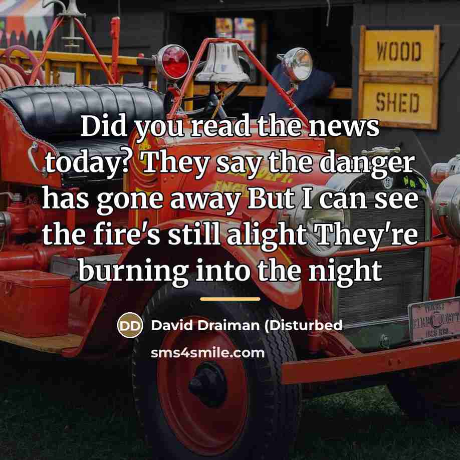 “Did you read the news today? They say the danger…” quote by Anonymous