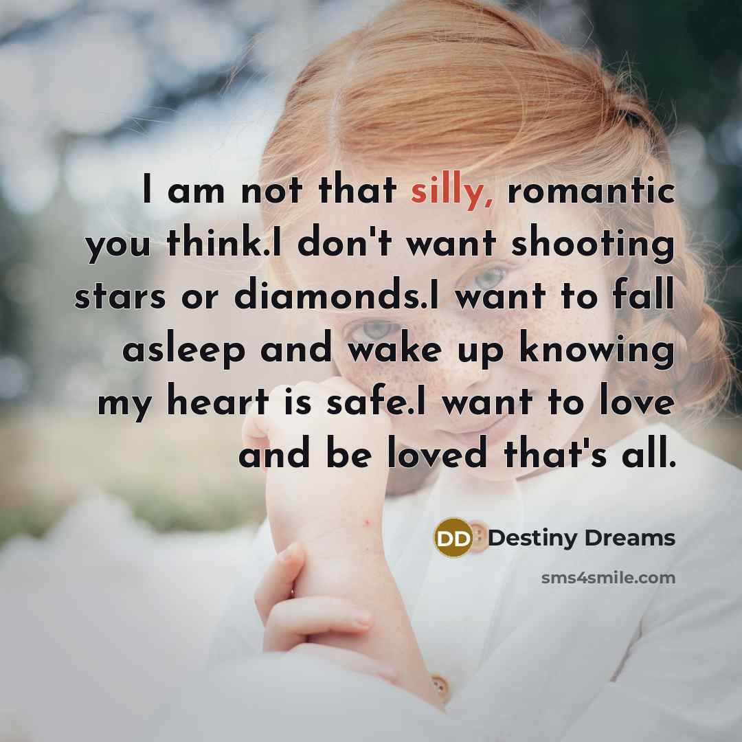“I am not that silly, romantic you think.I don't want…” quote by Destiny Dreams