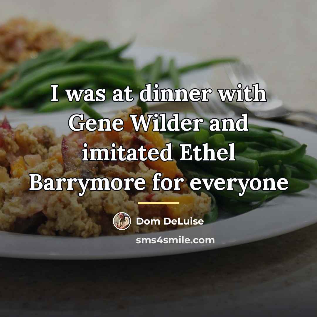 “I was at dinner with Gene Wilder and imitated Ethel…” quote by Dom DeLuise