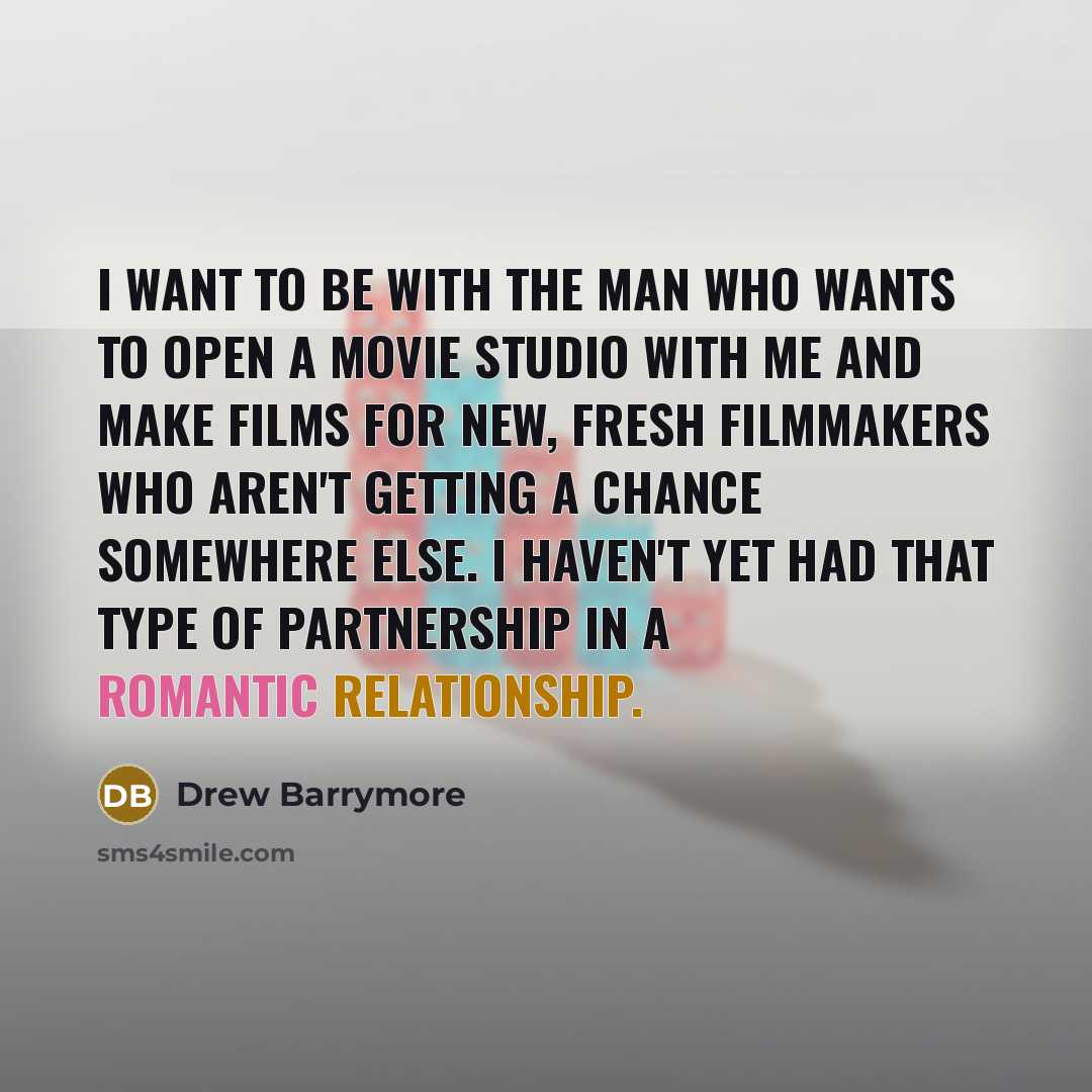 “I want to be with the man who wants to…” quote by Drew Barrymore
