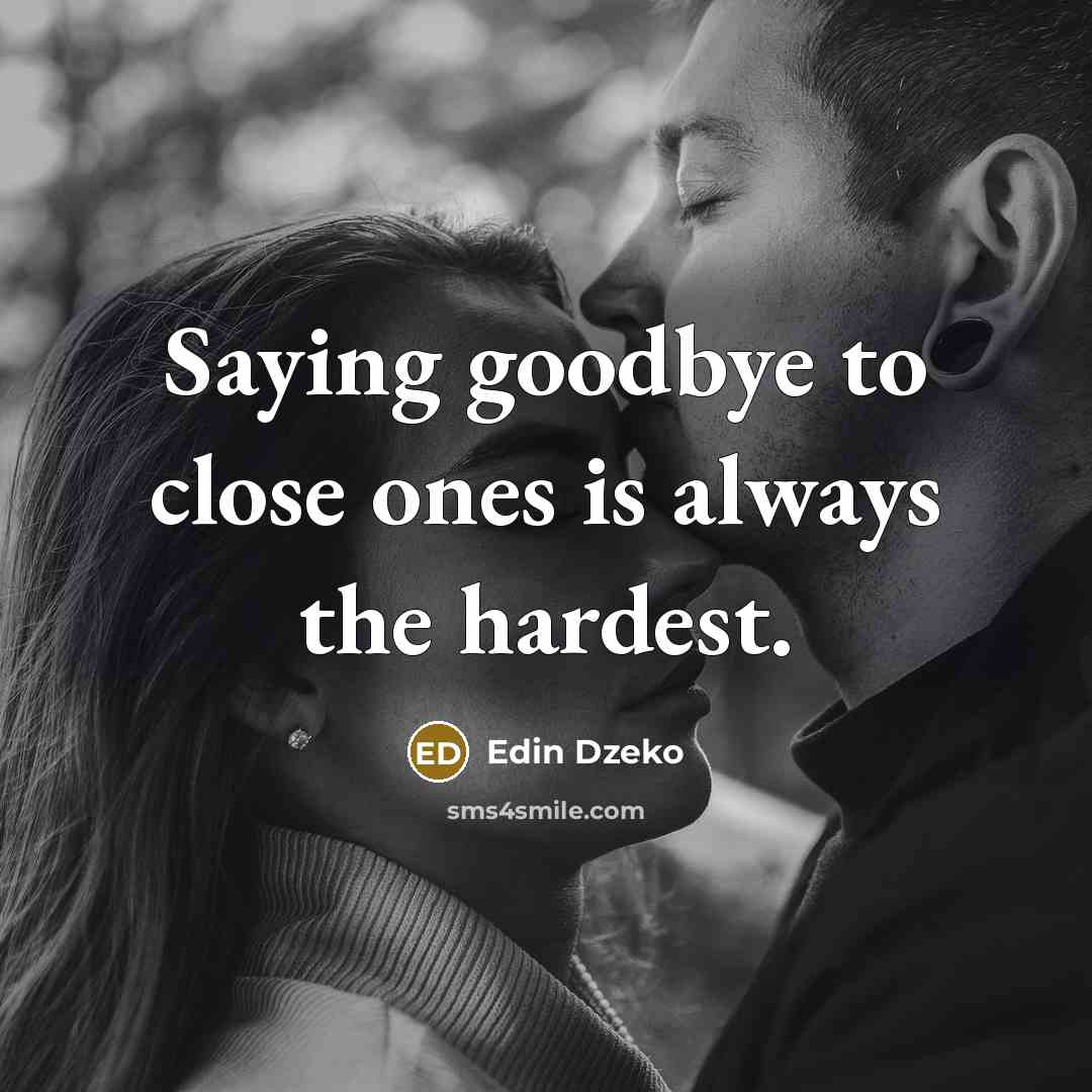 “Saying goodbye to close ones is always the hardest.…” quote by Edin Dzeko