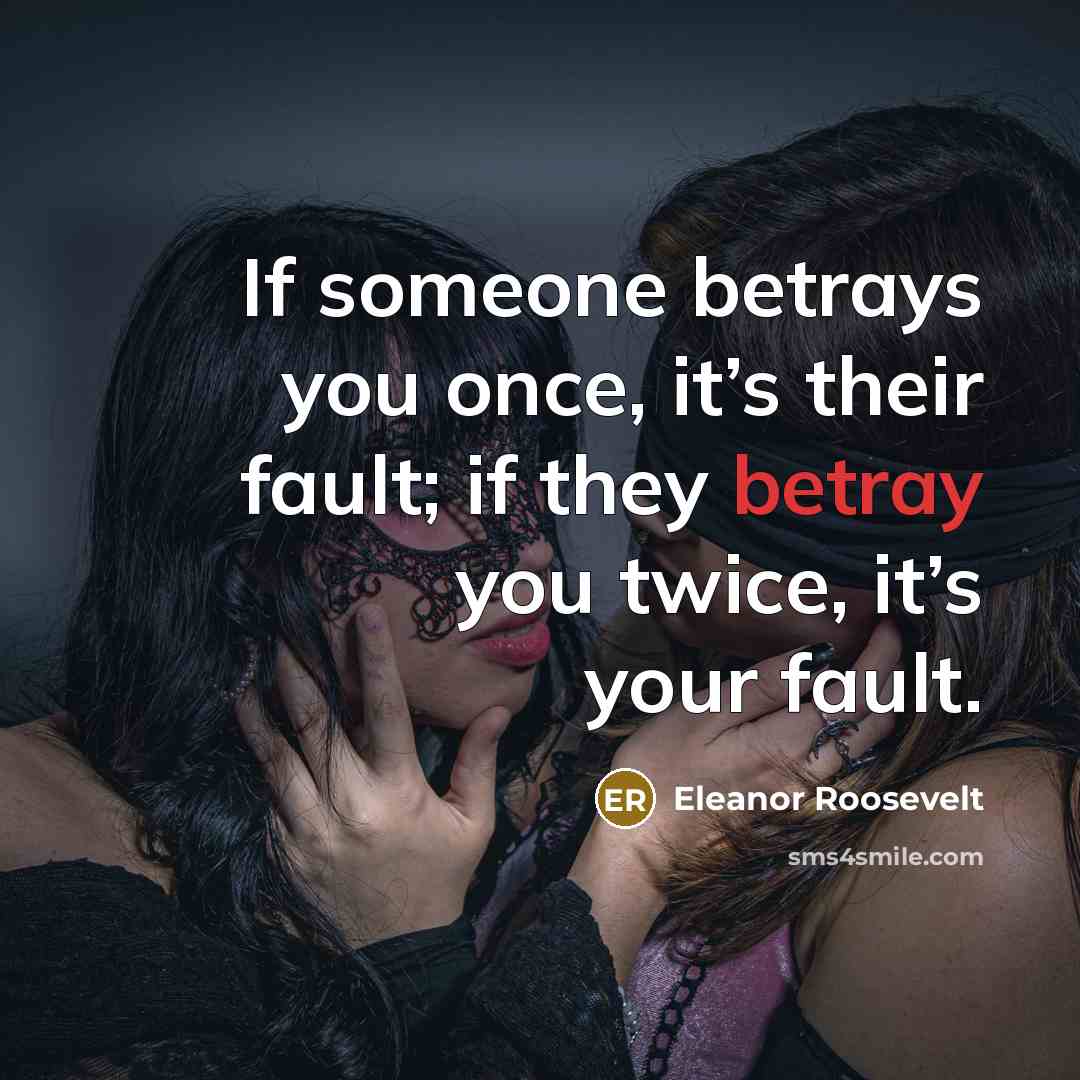 “If someone betrays you once, it’s their fault; if they…” quote by Eleanor Roosevelt