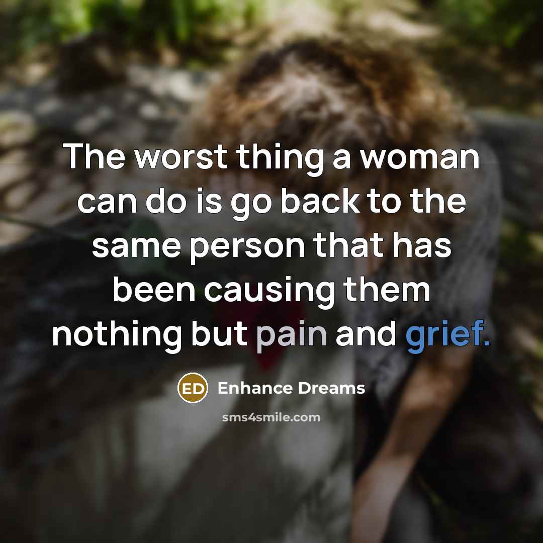 “The worst thing a woman can do is go back…” quote by Enhance Dreams