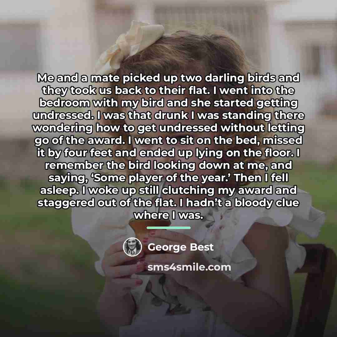 “Me and a mate picked up two darling birds and…” quote by George Best