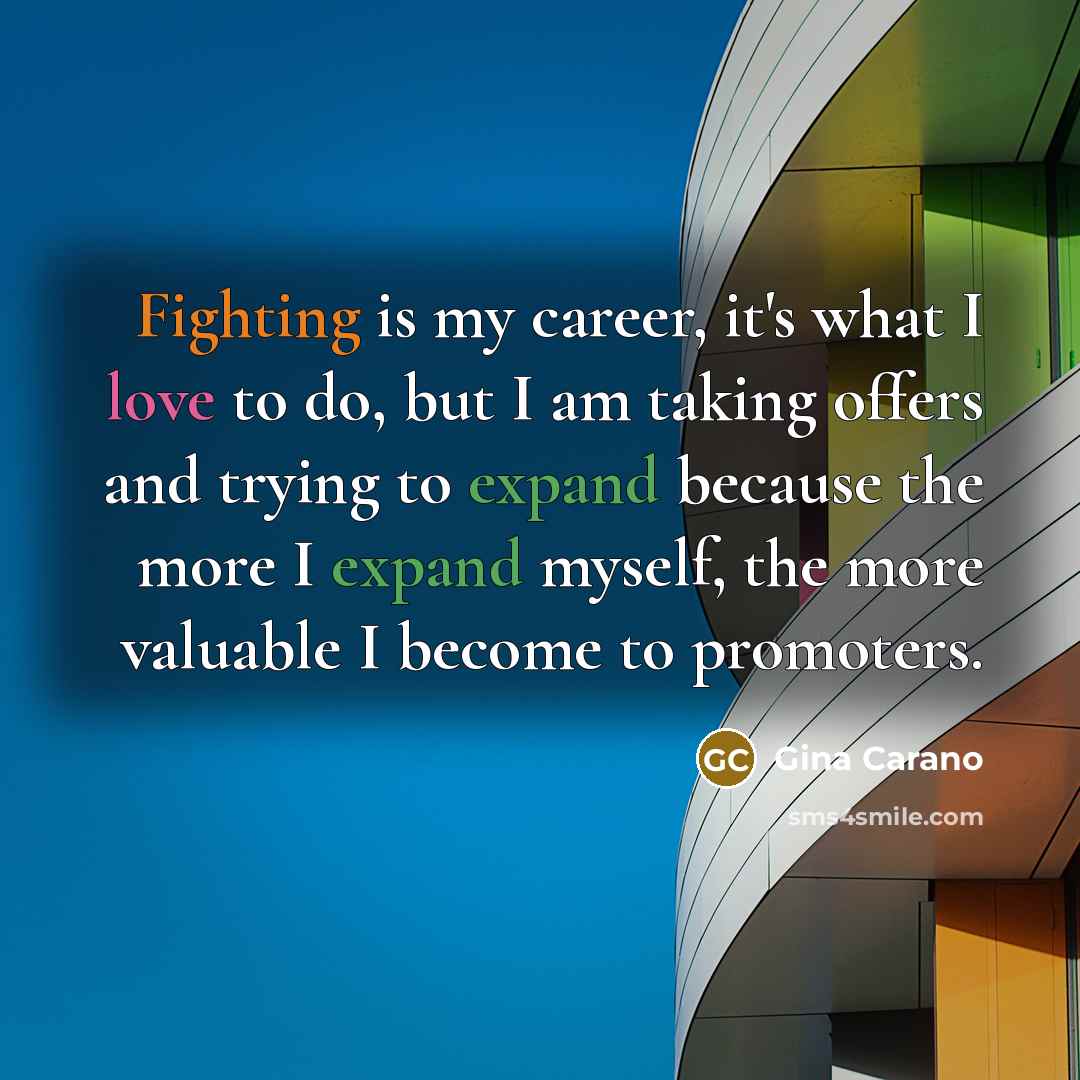 “Fighting is my career, it's what I love to do,…” quote by Gina Carano