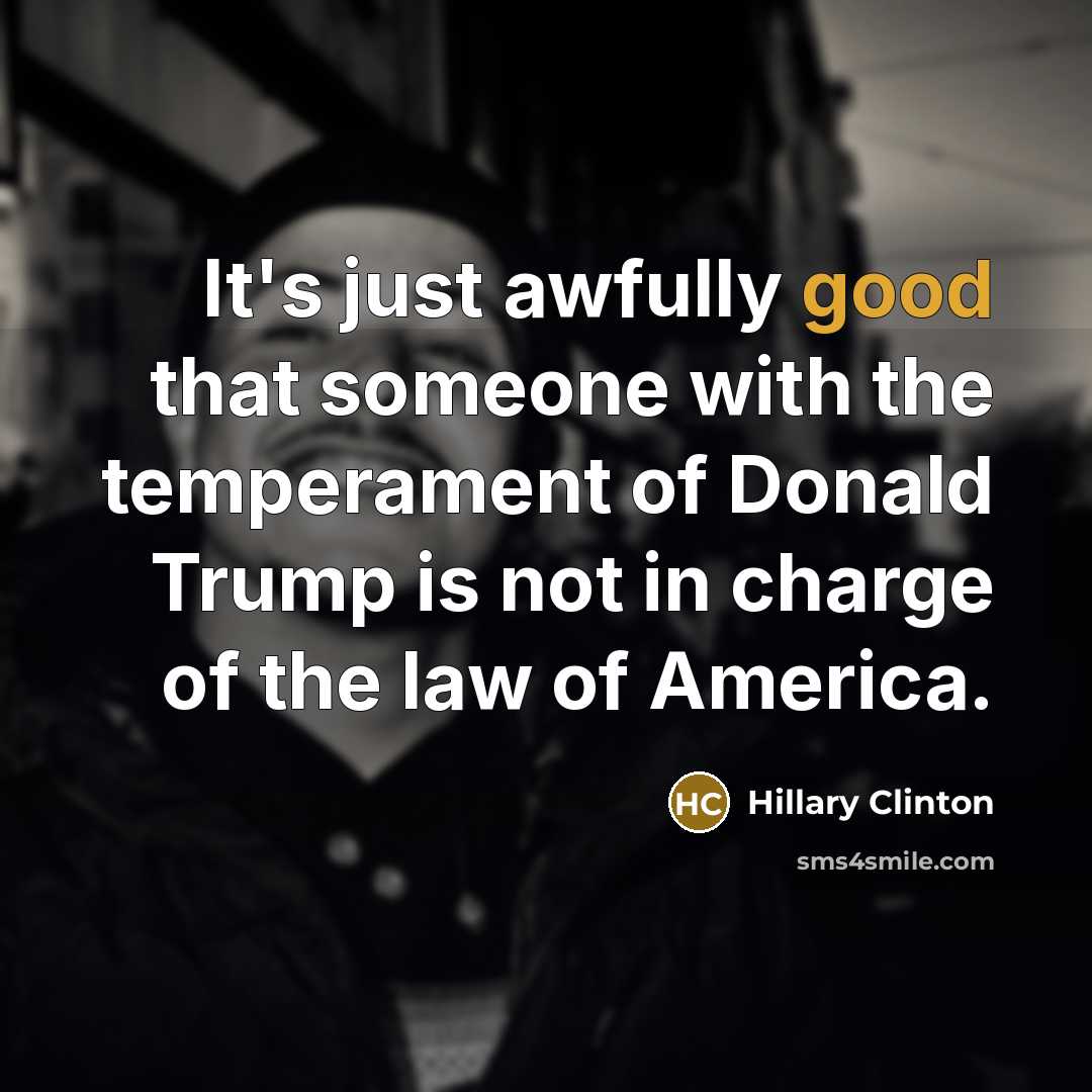 “It's just awfully good that someone with the temperament of…” quote by Hillary Clinton